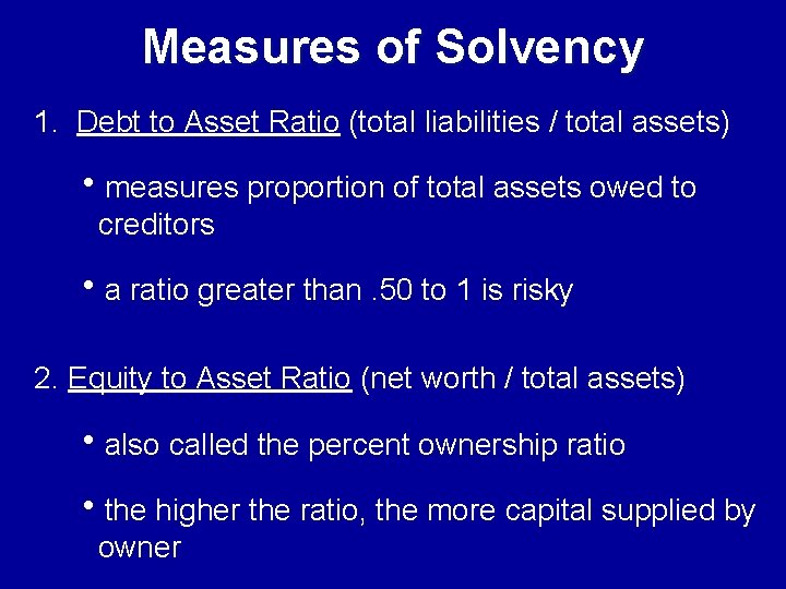 Measures of Solvency 1. Debt to Asset Ratio (total liabilities / total assets) hmeasures