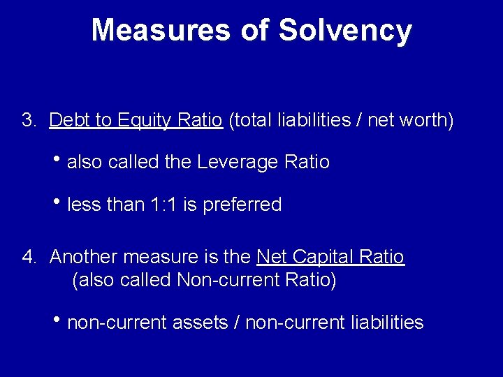 Measures of Solvency 3. Debt to Equity Ratio (total liabilities / net worth) halso