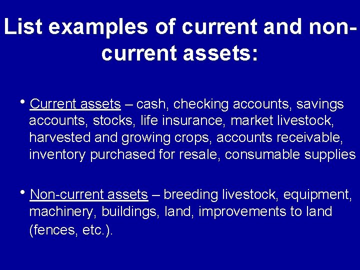 List examples of current and noncurrent assets: h. Current assets – cash, checking accounts,