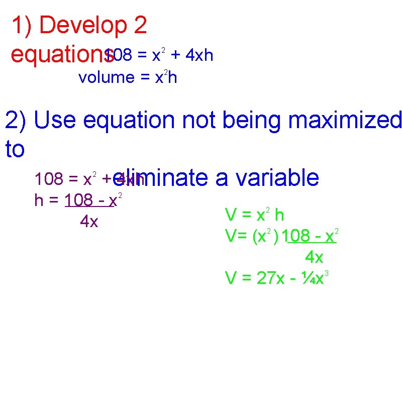 1) Develop 2 108 = x equations + 4 xh 2 volume = x