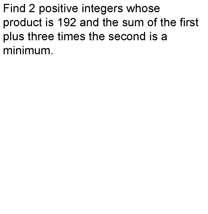 Find 2 positive integers whose product is 192 and the sum of the first