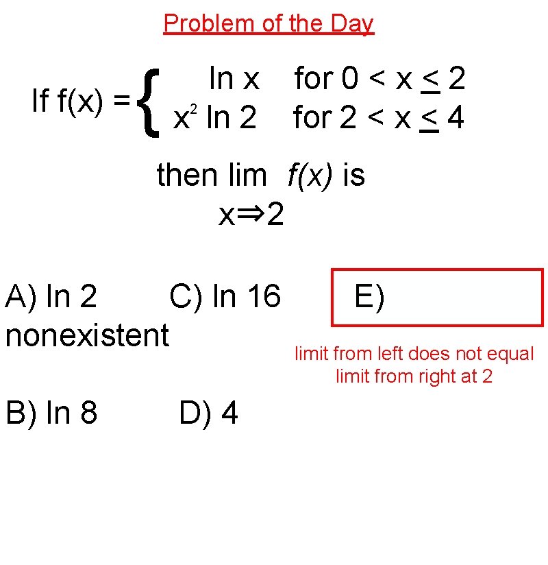 Problem of the Day If f(x) = { ln x 2 x ln 2