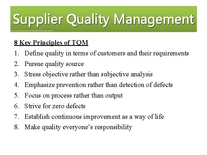 Supplier Quality Management 8 Key Principles of TQM 1. Define quality in terms of