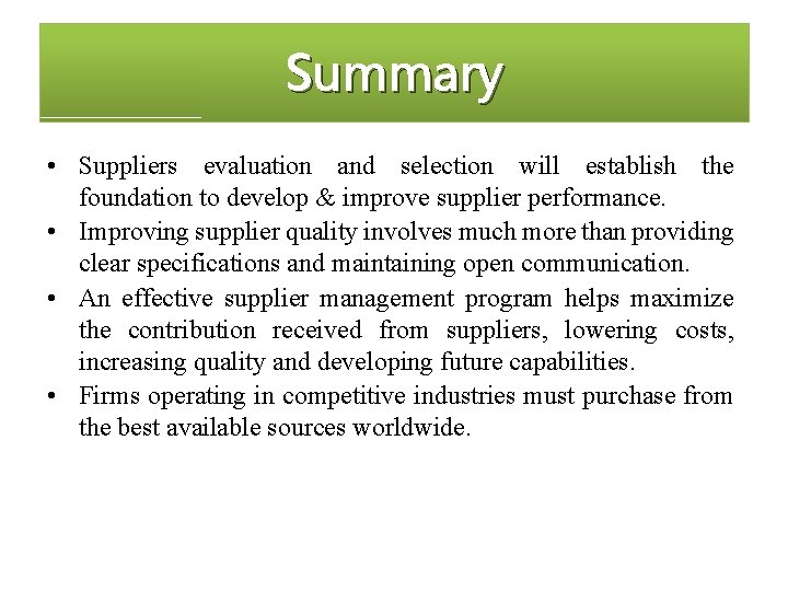 Summary • Suppliers evaluation and selection will establish the foundation to develop & improve