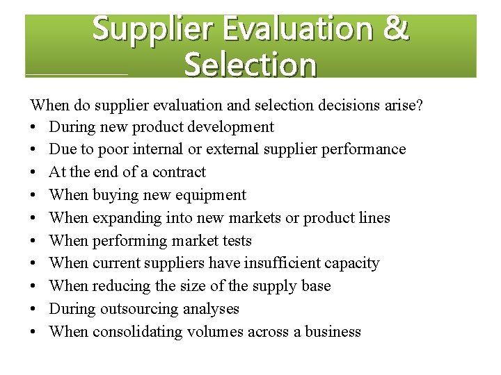 Supplier Evaluation & Selection When do supplier evaluation and selection decisions arise? • During