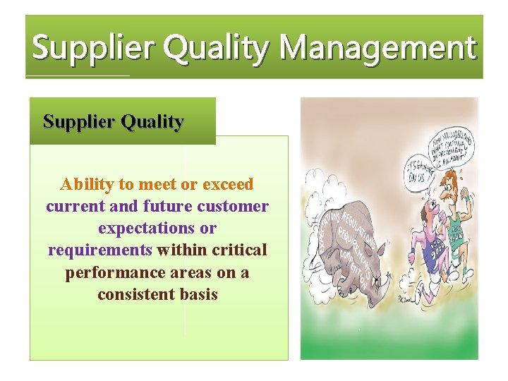 Supplier Quality Management Supplier Quality Ability to meet or exceed current and future customer