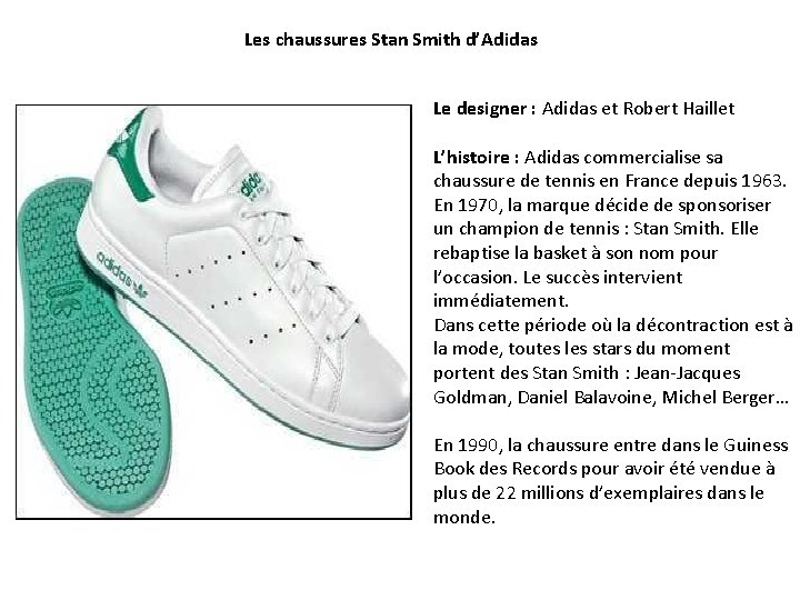 Les chaussures Stan Smith d’Adidas Le designer : Adidas et Robert Haillet L’histoire :