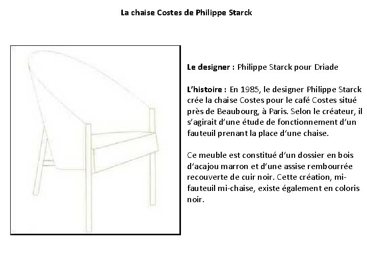 La chaise Costes de Philippe Starck Le designer : Philippe Starck pour Driade L’histoire