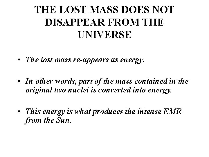 THE LOST MASS DOES NOT DISAPPEAR FROM THE UNIVERSE • The lost mass re-appears