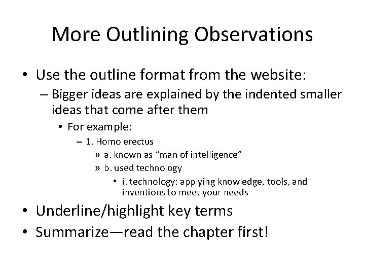 More Outlining Observations • Use the outline format from the website: – Bigger ideas