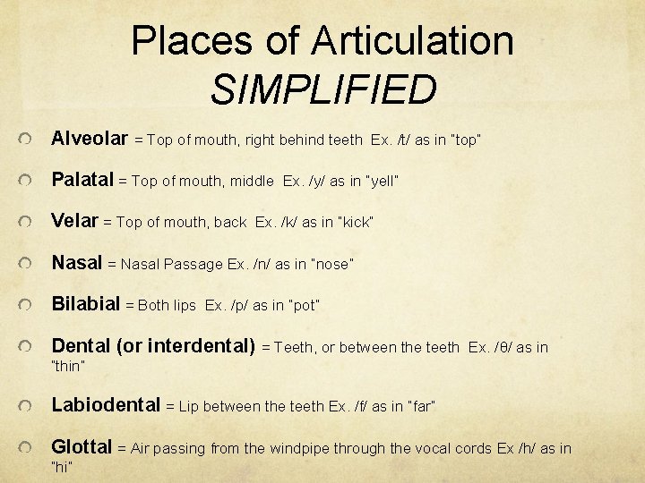 Places of Articulation SIMPLIFIED Alveolar = Top of mouth, right behind teeth Palatal =