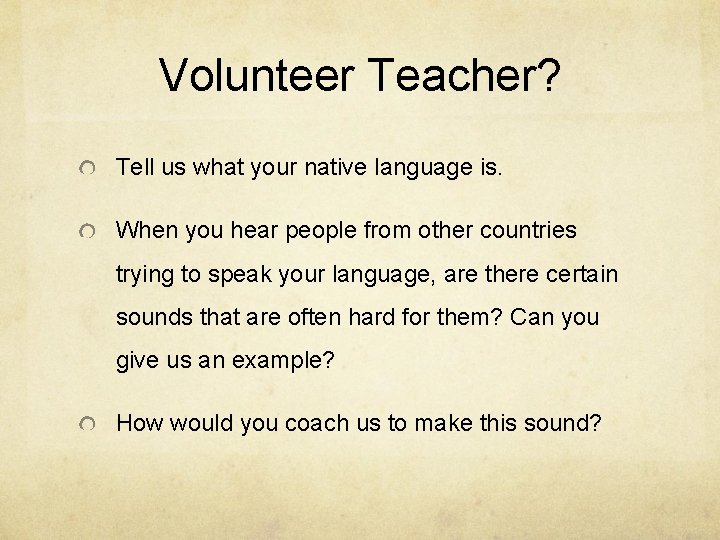 Volunteer Teacher? Tell us what your native language is. When you hear people from