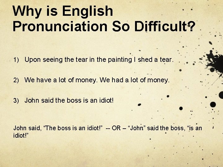 Why is English Pronunciation So Difficult? 1) Upon seeing the tear in the painting