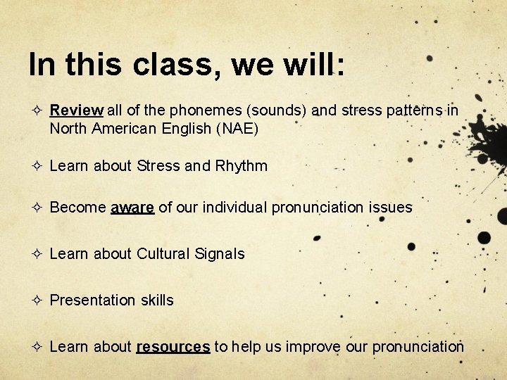 In this class, we will: ² Review all of the phonemes (sounds) and stress