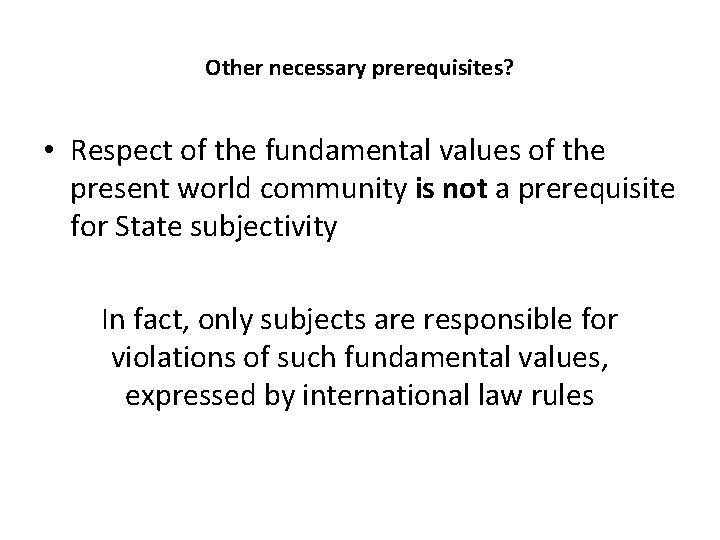 Other necessary prerequisites? • Respect of the fundamental values of the present world community