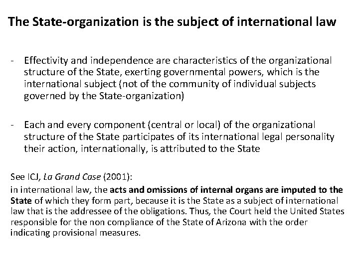 The State-organization is the subject of international law - Effectivity and independence are characteristics