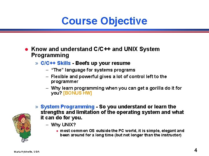 Course Objective l Know and understand C/C++ and UNIX System Programming » C/C++ Skills