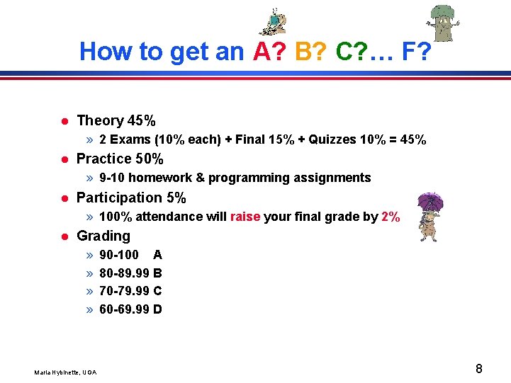 How to get an A? B? C? … F? l Theory 45% » 2