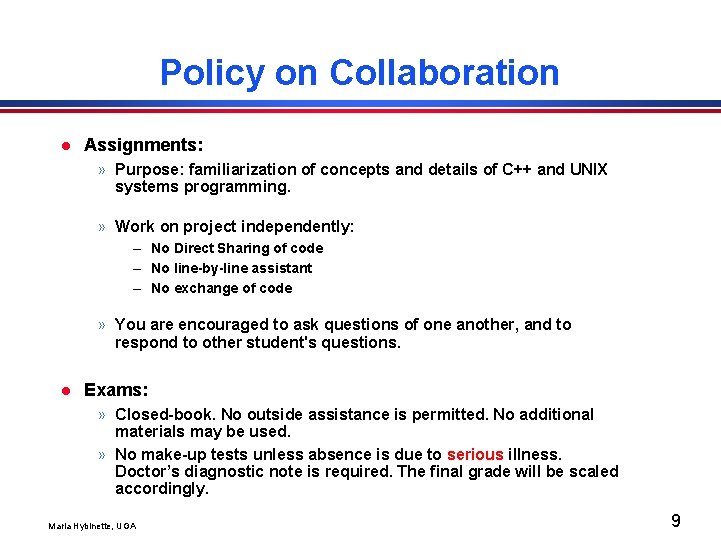 Policy on Collaboration l Assignments: » Purpose: familiarization of concepts and details of C++