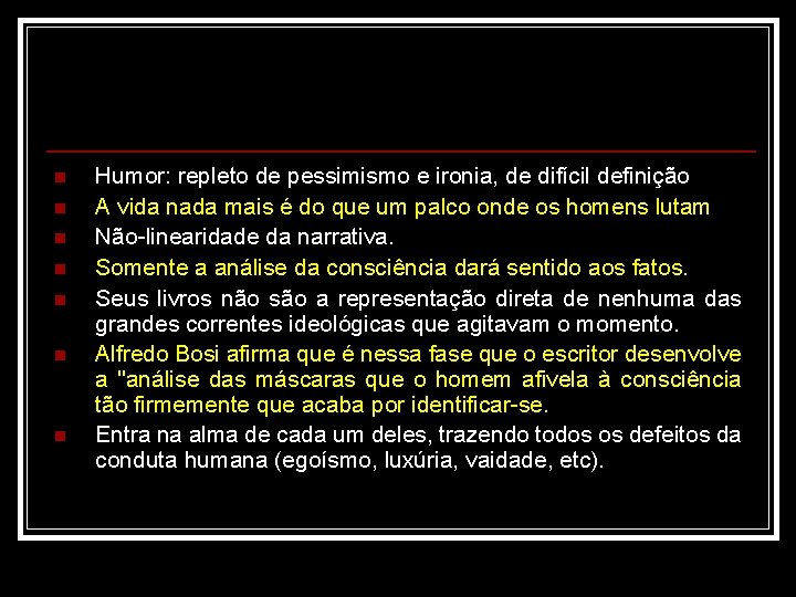 n n n n Humor: repleto de pessimismo e ironia, de difícil definição A