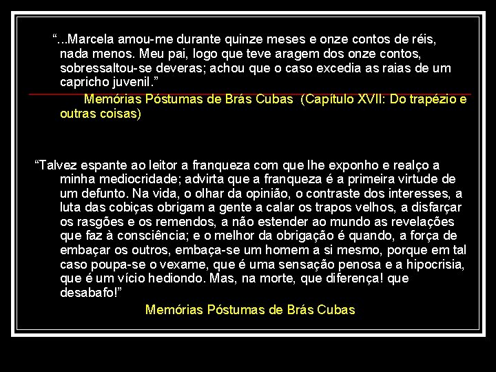  “. . . Marcela amou-me durante quinze meses e onze contos de réis,