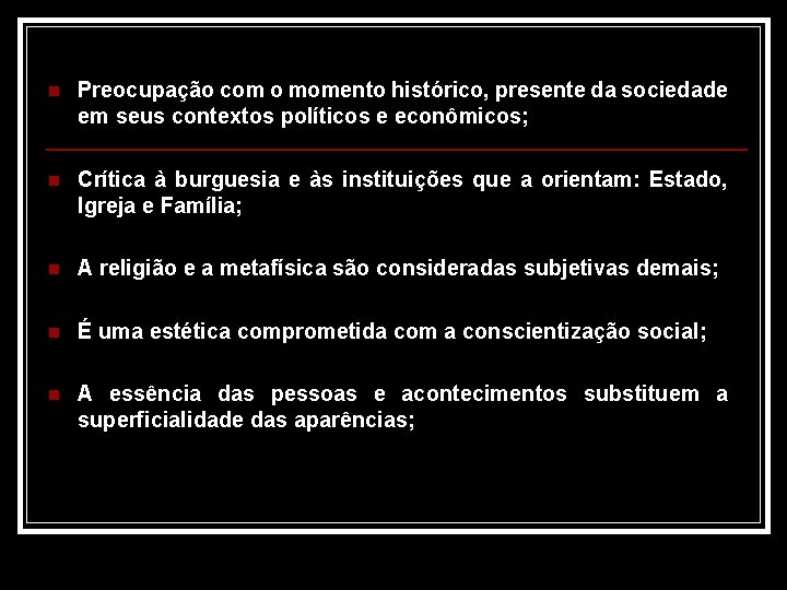 n Preocupação com o momento histórico, presente da sociedade em seus contextos políticos e