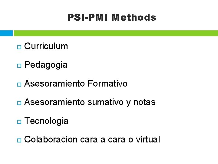 PSI-PMI Methods Curriculum Pedagogia Asesoramiento Formativo Asesoramiento sumativo y notas Tecnologia Colaboracion cara a