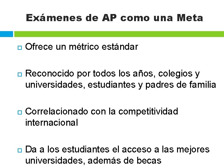 Exámenes de AP como una Meta Ofrece un métrico estándar Reconocido por todos los