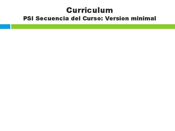 Curriculum PSI Secuencia del Curso: Version minimal 