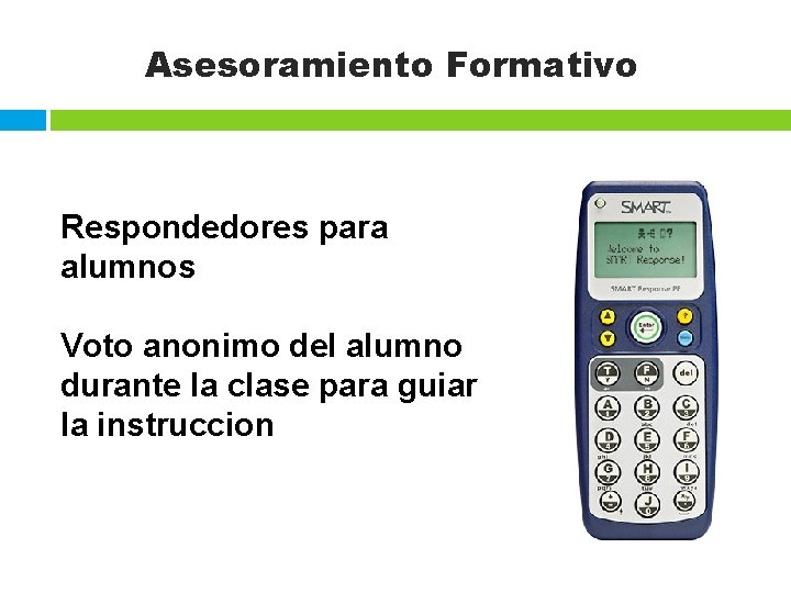 Asesoramiento Formativo Respondedores para alumnos Voto anonimo del alumno durante la clase para guiar