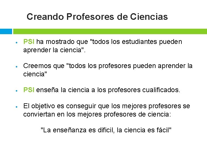 Creando Profesores de Ciencias · PSI ha mostrado que "todos los estudiantes pueden aprender