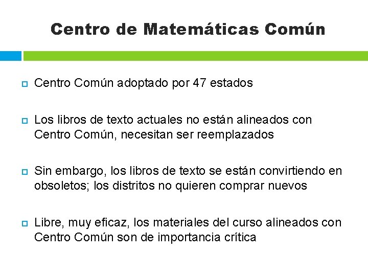 Centro de Matemáticas Común Centro Común adoptado por 47 estados Los libros de texto