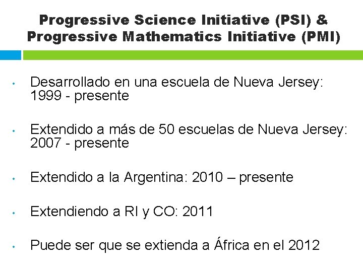 Progressive Science Initiative (PSI) & Progressive Mathematics Initiative (PMI) • • Desarrollado en una