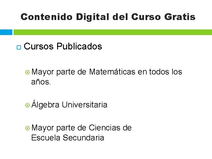 Contenido Digital del Curso Gratis Cursos Publicados Mayor parte de Matemáticas en todos los