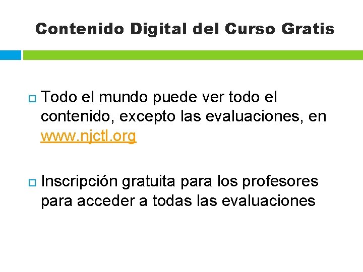 Contenido Digital del Curso Gratis Todo el mundo puede ver todo el contenido, excepto