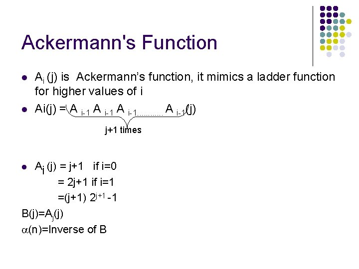 Ackermann's Function l l Ai (j) is Ackermann’s function, it mimics a ladder function