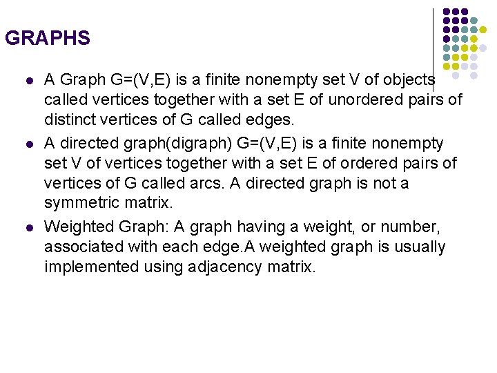 GRAPHS l l l A Graph G=(V, E) is a finite nonempty set V