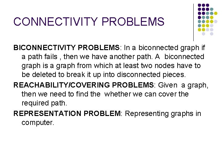 CONNECTIVITY PROBLEMS BICONNECTIVITY PROBLEMS: In a biconnected graph if a path fails , then