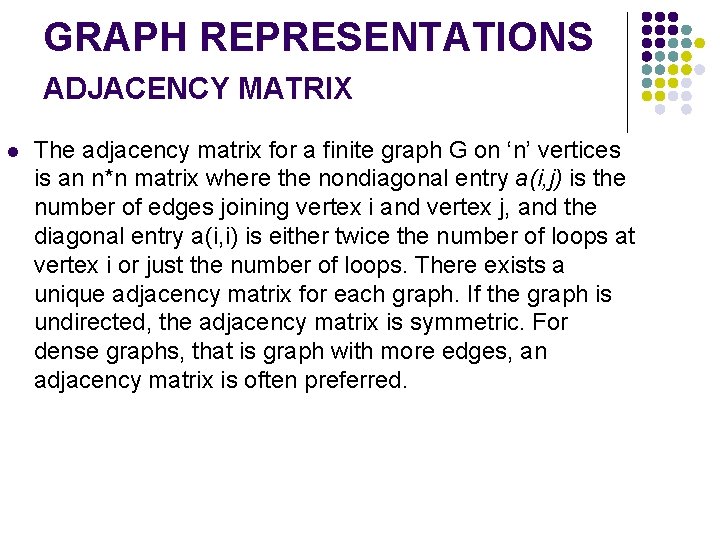 GRAPH REPRESENTATIONS ADJACENCY MATRIX The adjacency matrix for a finite graph G on ‘n’
