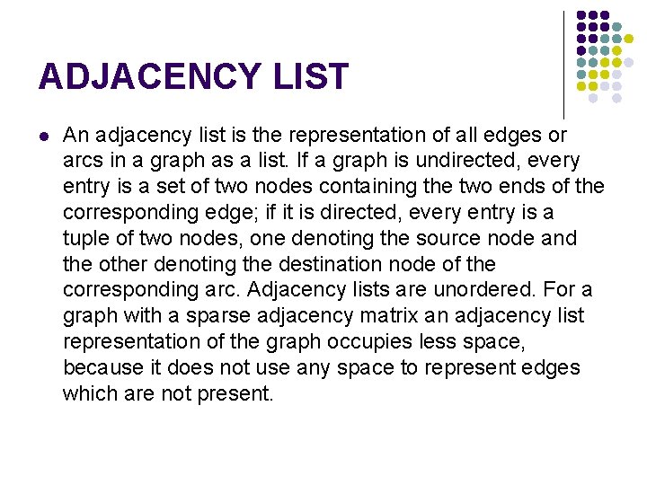 ADJACENCY LIST An adjacency list is the representation of all edges or arcs in