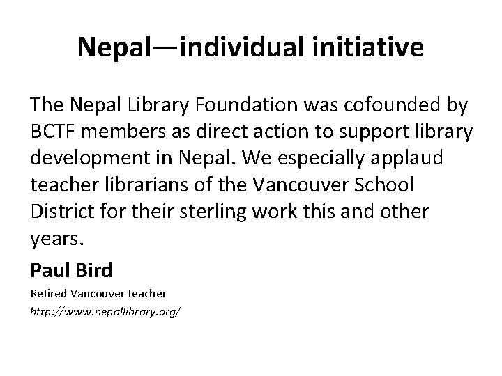 Nepal—individual initiative The Nepal Library Foundation was cofounded by BCTF members as direct action
