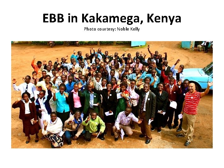 EBB in Kakamega, Kenya Photo courtesy: Noble Kelly 