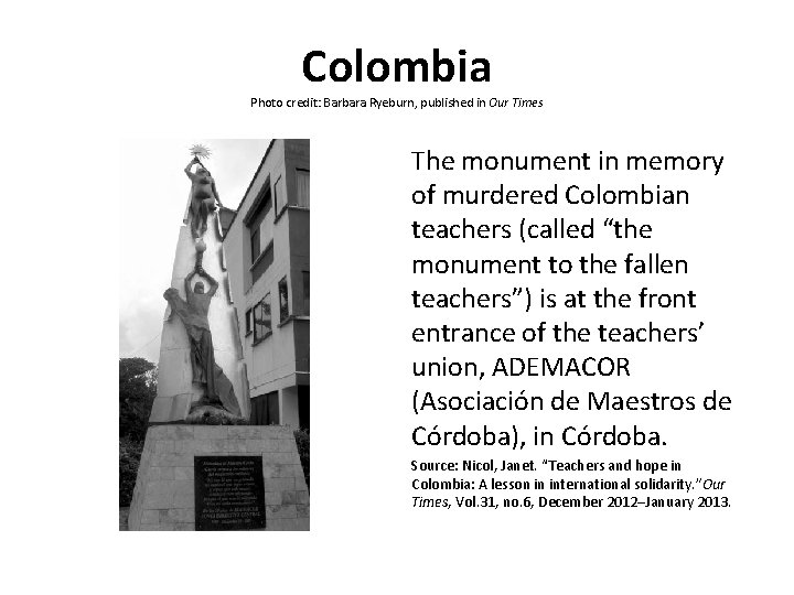 Colombia Photo credit: Barbara Ryeburn, published in Our Times The monument in memory of