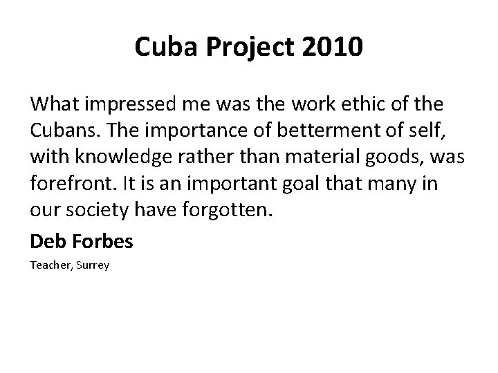 Cuba Project 2010 What impressed me was the work ethic of the Cubans. The