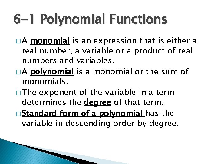 6 -1 Polynomial Functions �A monomial is an expression that is either a real
