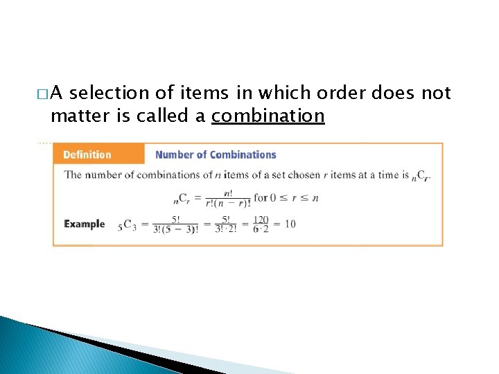 �A selection of items in which order does not matter is called a combination