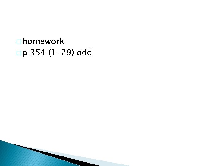 � homework �p 354 (1 -29) odd 