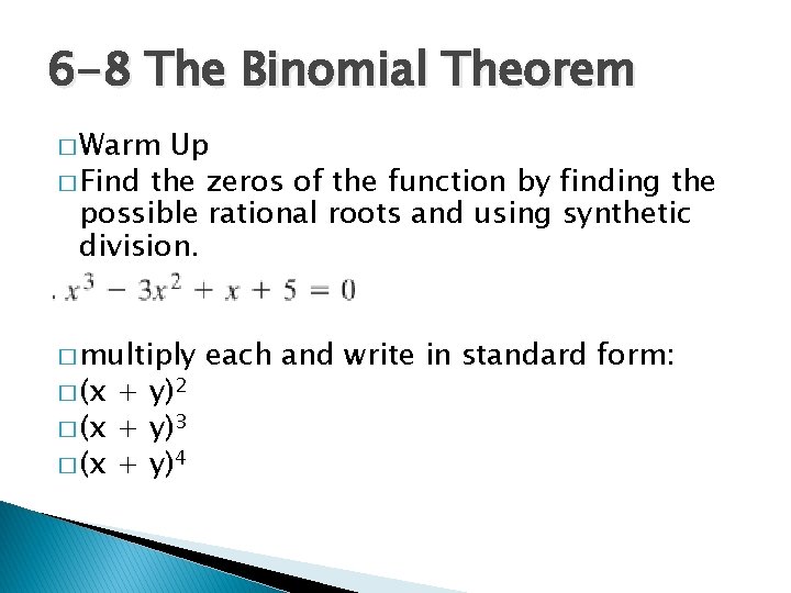6 -8 The Binomial Theorem � Warm Up � Find the zeros of the