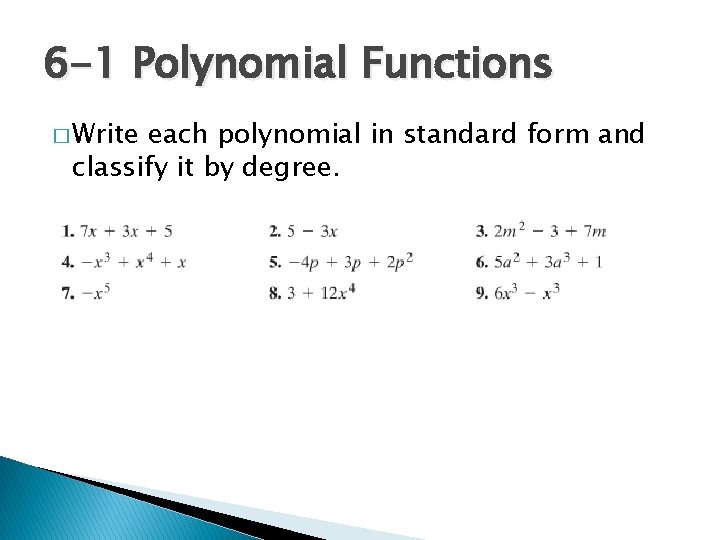 6 -1 Polynomial Functions � Write each polynomial in standard form and classify it