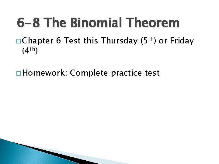 6 -8 The Binomial Theorem � Chapter (4 th) 6 Test this Thursday (5